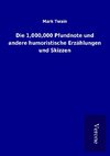 Die 1,000,000 Pfundnote und andere humoristische Erzählungen und Skizzen