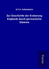 Zur Geschichte der Eroberung Englands durch germanische Stämme