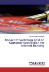 Impact of Switching Cost on Customer Satisfaction for Internet Banking