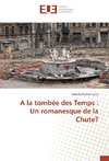 A la tombée des Temps : Un romanesque de la Chute?