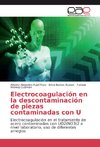 Electrocoagulación en la descontaminación de piezas contaminadas con U