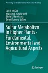 Sulfur Metabolism in Higher Plants - Fundamental, Environmental and Agricultural Aspects