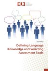 Defining Language Knowledge and Selecting Assessment Tools