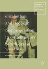 Elizabethan and Jacobean Reappropriation in Contemporary British Drama