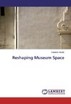 Reshaping Museum Space