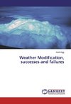 Weather Modification, successes and failures