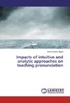 Impacts of intuitive and analytic approaches on teaching pronunciation