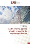 Audit interne, comité d'audit et qualité du reporting financier