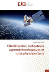 Télédétection, indicateurs agrométéorologiques et lutte phytosanitaire