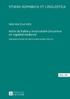 Actos de habla y modulación discursiva en español medieval