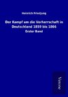 Der Kampf um die Vorherrschaft in Deutschland 1859 bis 1866