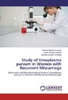 Study of Ureaplasma parvum in Women with Recurrent Miscarriage