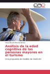 Análisis de la edad cognitiva de las personas mayores en el turismo