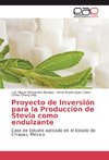 Proyecto de Inversión para la Producción de Stevia como endulzante