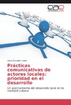 Prácticas comunicativas de actores locales: prioridad en el desarrollo