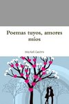 Poemas tuyos, amores míos