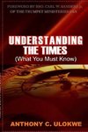 UNDERSTANDING THE TIMES (What you must know)