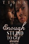 Enough Stupid To Go Around (the finale)