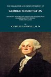 THE CHARACTER AND ADMINISTRATION OF GEORGE WASHINGTON. AMERICAN REPUBLICAN SOCIETY OF PHILADELPHIA COMMEMORATIVE SPEECH, FEBRUARY 22, 1810.