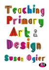 Ogier, S: Teaching Primary Art and Design