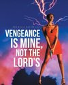 Vengeance Is Mine, Not the Lord's