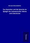 Das Sprechen und die Sprache im Spiegel der indonesischen Idiome und Literaturen