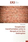 Coopération transfrontalière entre la Hongrie et les Etas limitrophes