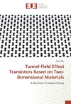 Tunnel Field Effect Transistors Based on Two-Dimensional Materials