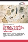 Memorias de socios del Rotary Club sobre el primer gobierno peronista