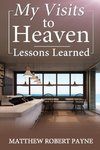 My Visits to Heaven- Lessons Learned