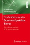 Forschendes Lernen im Experimentalpraktikum Biologie