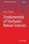 Fundamentals of Stochastic Nature Sciences