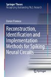 Reconstruction, Identification and Implementation Methods for Spiking Neural Circuits