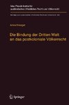 Die Bindung der Dritten Welt an das postkoloniale Völkerrecht