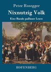 Nixnutzig Volk