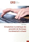 Simulation numérique du procédé de formage incrémental à chaud