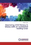 Improving child literacy in Ghana with an automated reading tutor