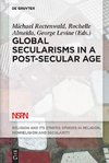 Global Secularisms in a Post-Secular Age