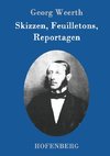 Skizzen, Feuilletons, Reportagen