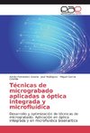 Técnicas de micrograbado aplicadas a óptica integrada y microfluídica