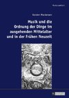 Musik und die Ordnung der Dinge im ausgehenden Mittelalter und in der Frühen Neuzeit