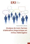 Analyse de trois formes d'altération linguistique en milieu hétérogène