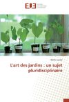 L'art des jardins : un sujet pluridisciplinaire