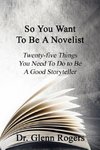 So You Want To Be A Novelist