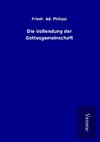 Die Vollendung der Gottesgemeinschaft