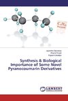 Synthesis & Biological Importance of Some Novel Pyranocoumarin Derivatives