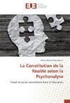 La Constitution de la Réalité selon la Psychanalyse