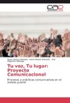 Tu voz, Tu lugar: Proyecto Comunicacional