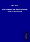 Johann Kepler - der Gesetzgeber der neueren Astronomie