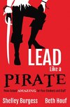 Burgess, S: Lead Like a PIRATE